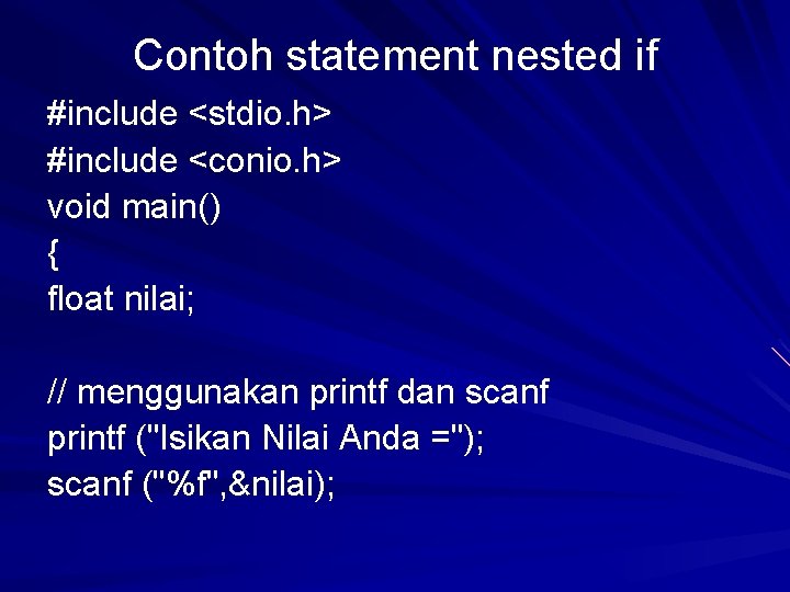 Contoh statement nested if #include <stdio. h> #include <conio. h> void main() { float Contoh statement nested if #include <stdio. h> #include <conio. h> void main() { float