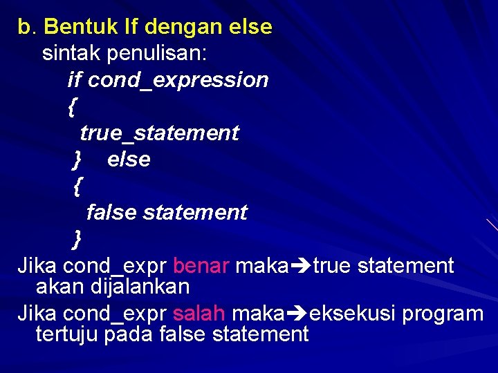 b. Bentuk If dengan else sintak penulisan: if cond_expression { true_statement } else { b. Bentuk If dengan else sintak penulisan: if cond_expression { true_statement } else {