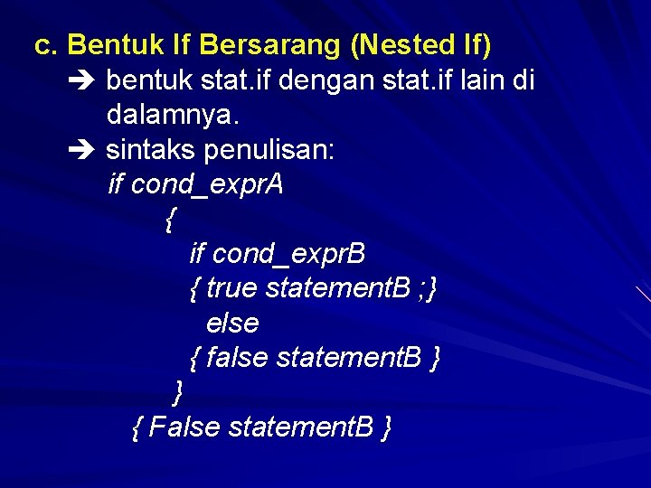 c. Bentuk If Bersarang (Nested If) bentuk stat. if dengan stat. if lain di c. Bentuk If Bersarang (Nested If) bentuk stat. if dengan stat. if lain di