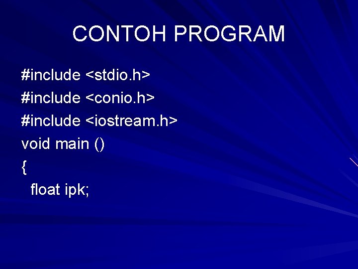 CONTOH PROGRAM #include <stdio. h> #include <conio. h> #include <iostream. h> void main () CONTOH PROGRAM #include <stdio. h> #include <conio. h> #include <iostream. h> void main ()
