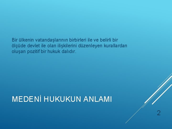 Bir ülkenin vatandaşlarının birbirleri ile ve belirli bir ölçüde devlet ile olan ilişkilerini düzenleyen