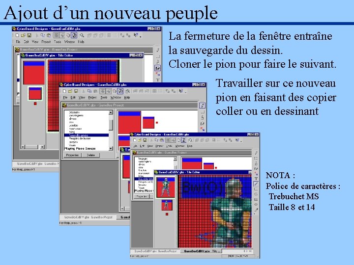 Ajout d’un nouveau peuple La fermeture de la fenêtre entraîne la sauvegarde du dessin.