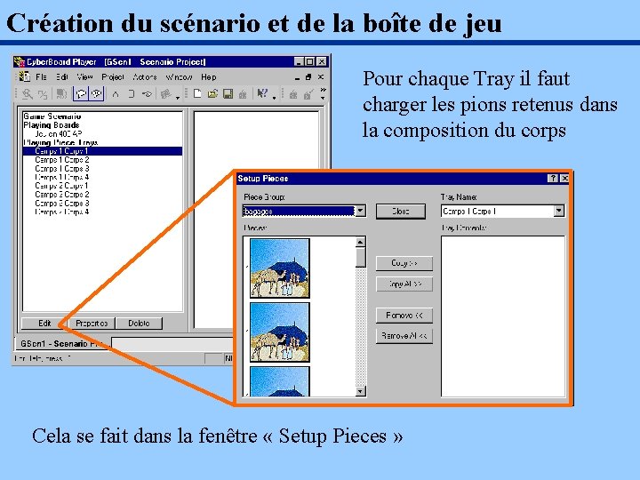 Création du scénario et de la boîte de jeu Pour chaque Tray il faut