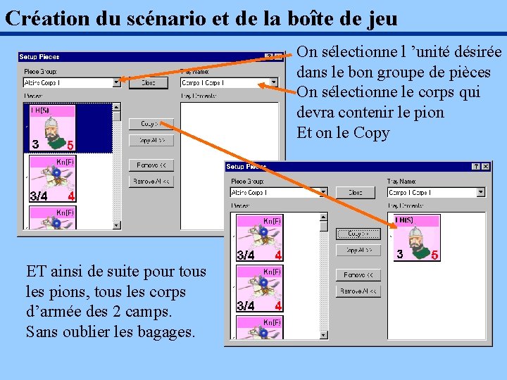 Création du scénario et de la boîte de jeu On sélectionne l ’unité désirée