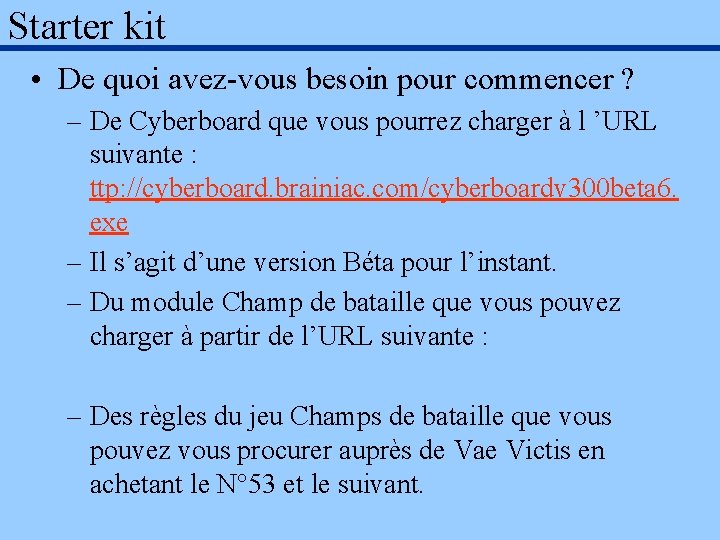 Starter kit • De quoi avez-vous besoin pour commencer ? – De Cyberboard que