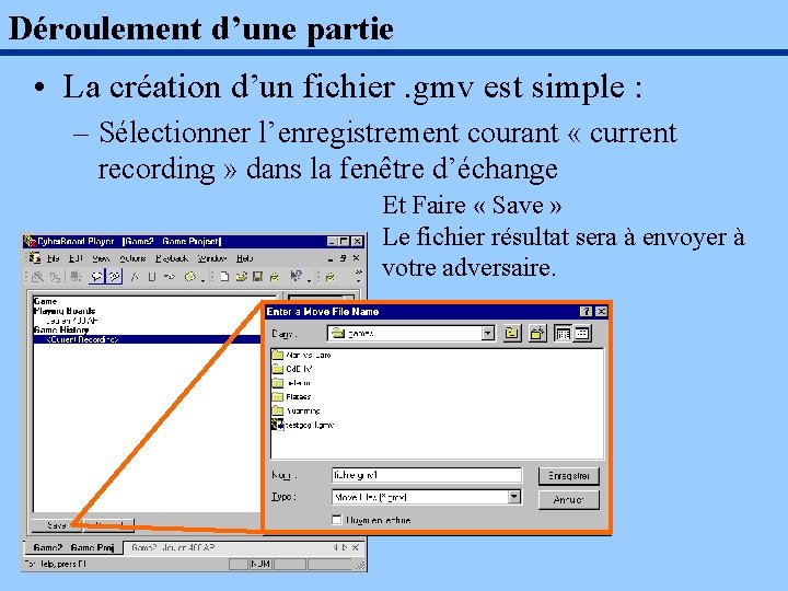 Déroulement d’une partie • La création d’un fichier. gmv est simple : – Sélectionner