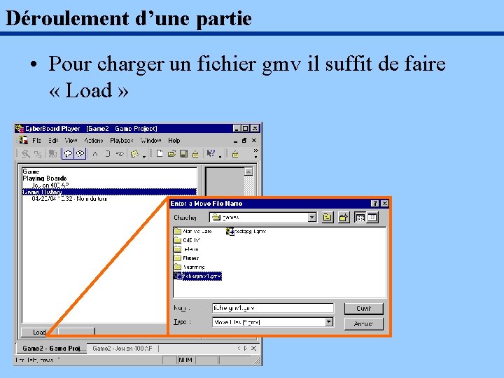 Déroulement d’une partie • Pour charger un fichier gmv il suffit de faire «