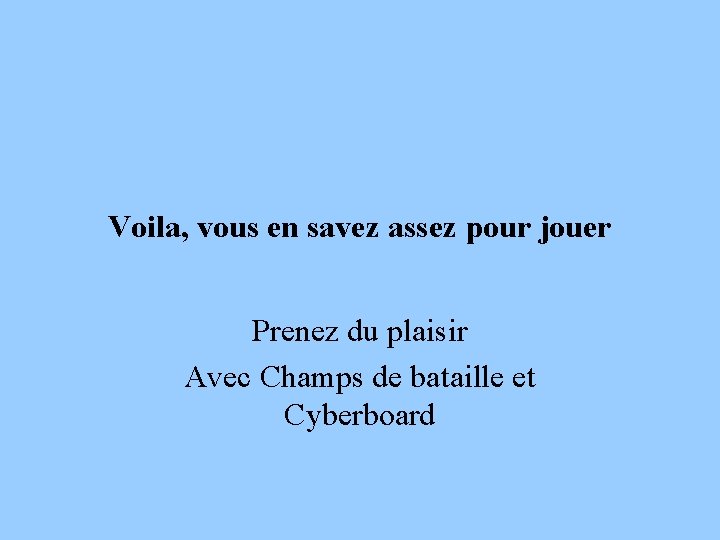 Voila, vous en savez assez pour jouer Prenez du plaisir Avec Champs de bataille