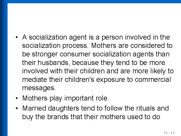 • A socialization agent is a person involved in the socialization process. Mothers