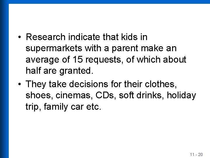  • Research indicate that kids in supermarkets with a parent make an average