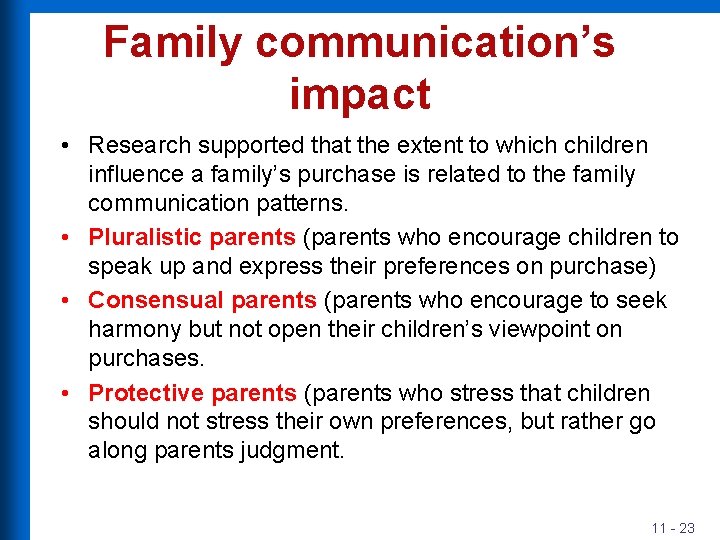 Family communication’s impact • Research supported that the extent to which children influence a