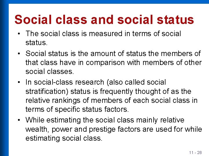 Social class and social status • The social class is measured in terms of