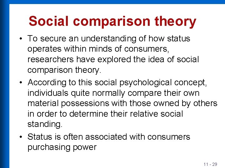 Social comparison theory • To secure an understanding of how status operates within minds