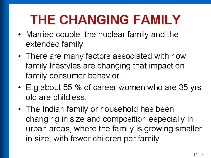 THE CHANGING FAMILY • Married couple, the nuclear family and the extended family. •