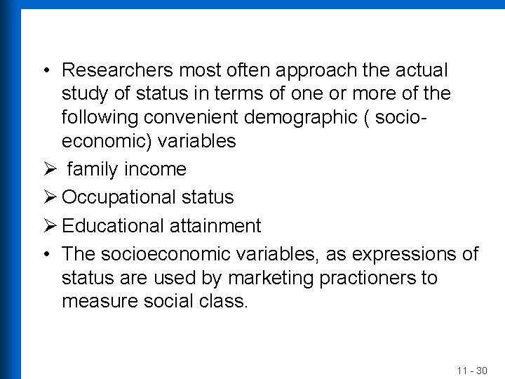  • Researchers most often approach the actual study of status in terms of