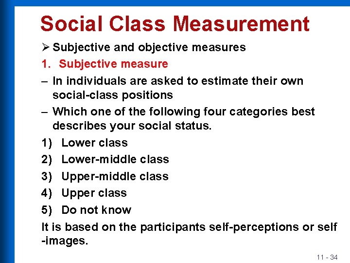 Social Class Measurement Ø Subjective and objective measures 1. Subjective measure – In individuals
