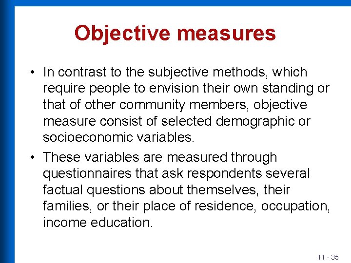 Objective measures • In contrast to the subjective methods, which require people to envision