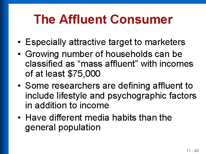 The Affluent Consumer • Especially attractive target to marketers • Growing number of households