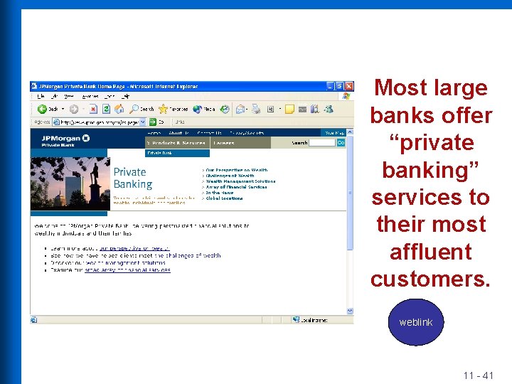 Most large banks offer “private banking” services to their most affluent customers. weblink 11