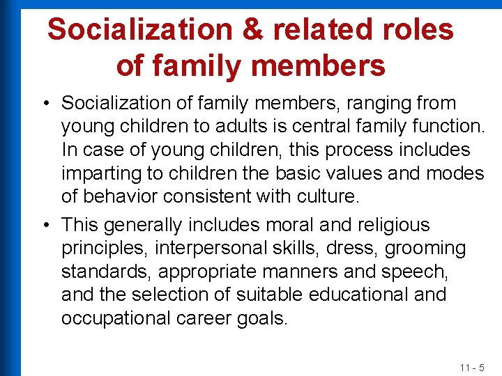 Socialization & related roles of family members • Socialization of family members, ranging from
