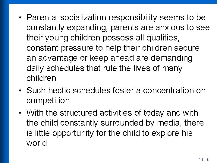  • Parental socialization responsibility seems to be constantly expanding, parents are anxious to