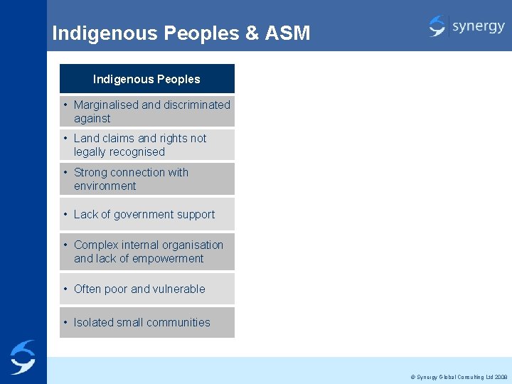 Indigenous Peoples & ASM Indigenous Peoples Artisanal Miners • Marginalised and discriminated against Conflict