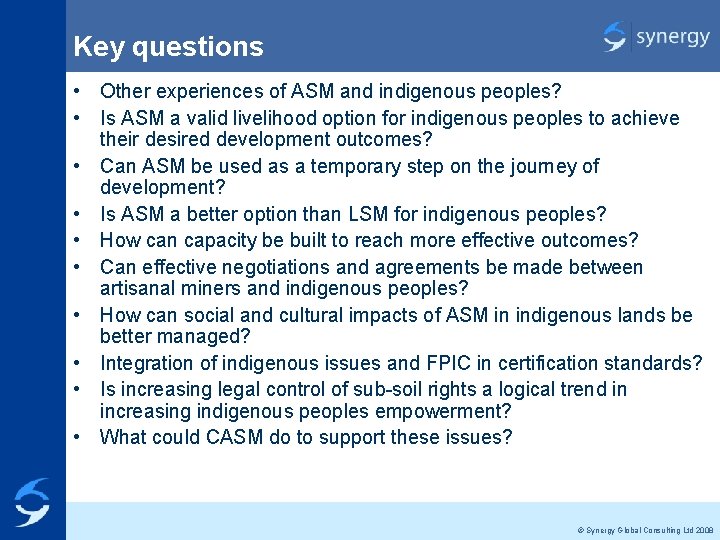 Key questions • Other experiences of ASM and indigenous peoples? • Is ASM a