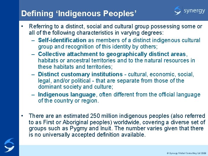 Defining ‘Indigenous Peoples’ • Referring to a distinct, social and cultural group possessing some