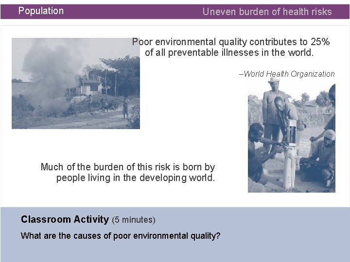 Population Uneven burden of health risks Poor environmental quality contributes to 25% of all