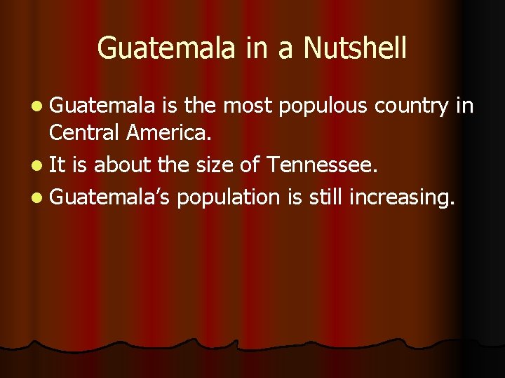 Guatemala in a Nutshell l Guatemala is the most populous country in Central America.