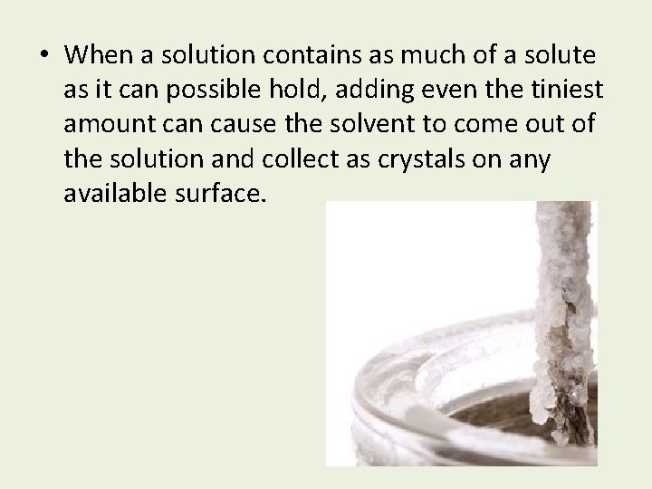  • When a solution contains as much of a solute as it can