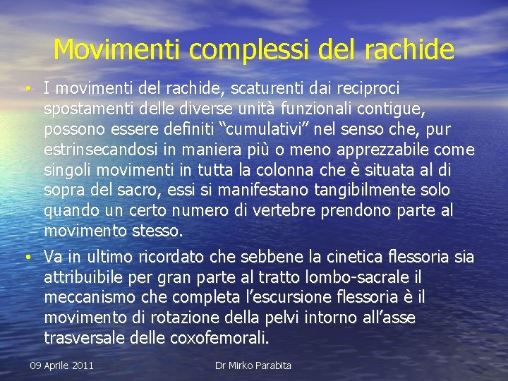 Movimenti complessi del rachide • I movimenti del rachide, scaturenti dai reciproci spostamenti delle