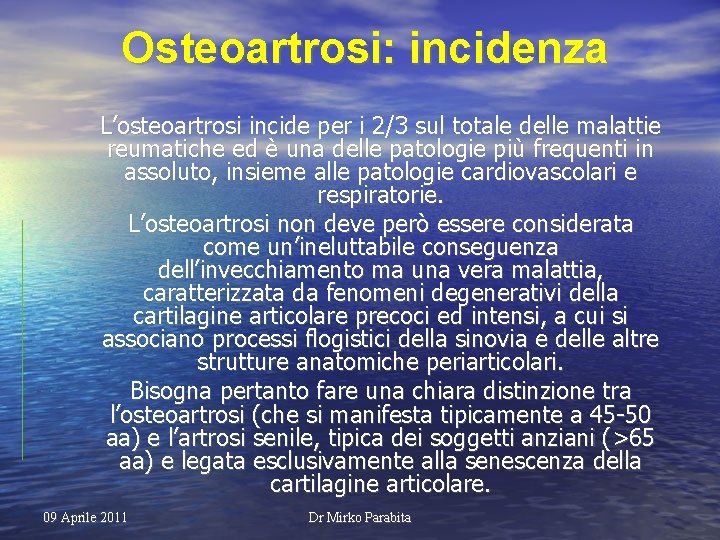 Osteoartrosi: incidenza L’osteoartrosi incide per i 2/3 sul totale delle malattie reumatiche ed è