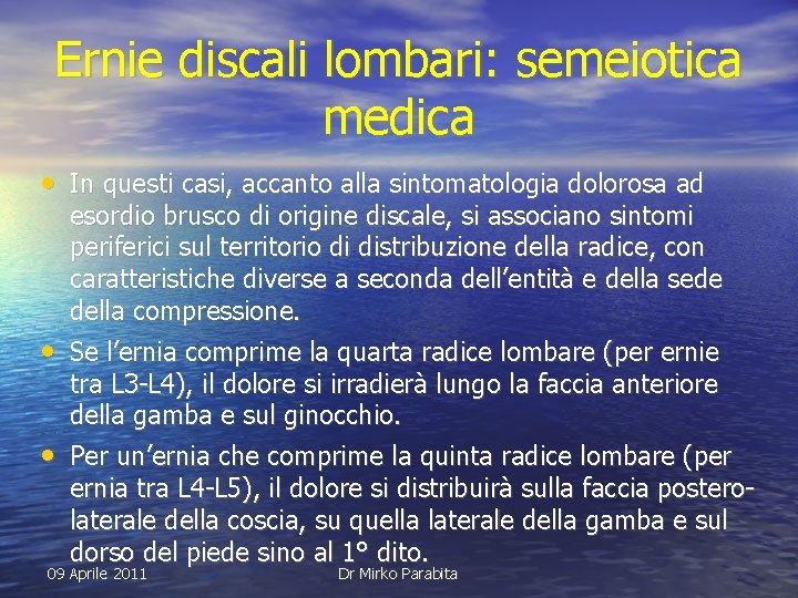 Ernie discali lombari: semeiotica medica • In questi casi, accanto alla sintomatologia dolorosa ad