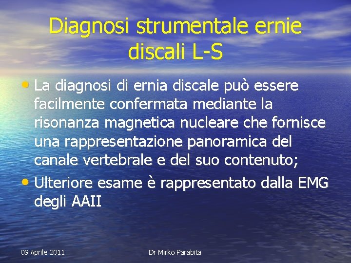 Diagnosi strumentale ernie discali L-S • La diagnosi di ernia discale può essere facilmente