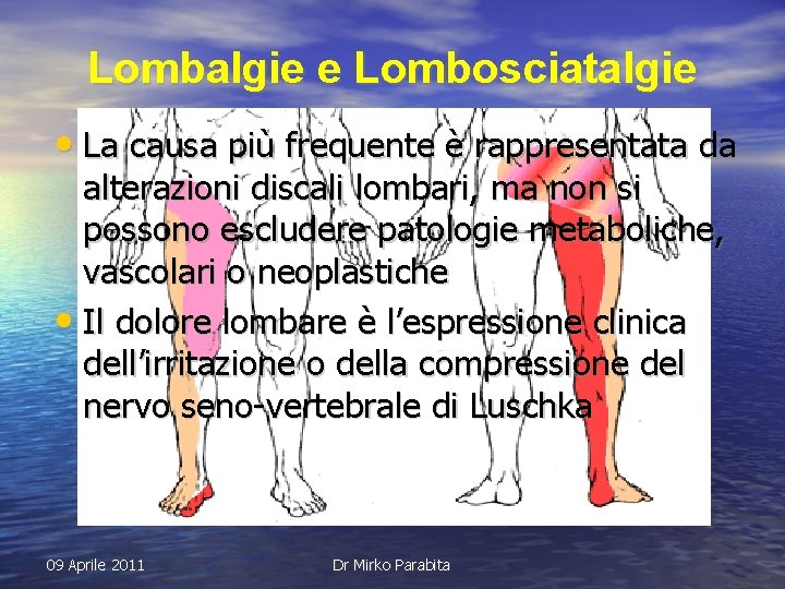 Lombalgie e Lombosciatalgie • La causa più frequente è rappresentata da alterazioni discali lombari,