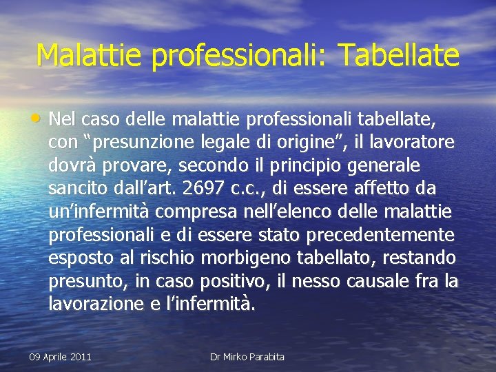 Malattie professionali: Tabellate • Nel caso delle malattie professionali tabellate, con “presunzione legale di