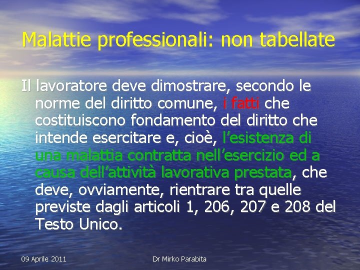 Malattie professionali: non tabellate Il lavoratore deve dimostrare, secondo le norme del diritto comune,