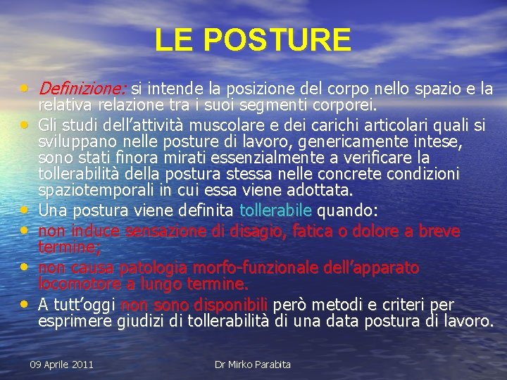 LE POSTURE • Definizione: si intende la posizione del corpo nello spazio e la