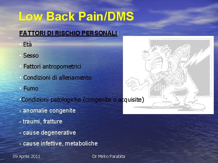 Low Back Pain/DMS FATTORI DI RISCHIO PERSONALI : • Età • Sesso • Fattori