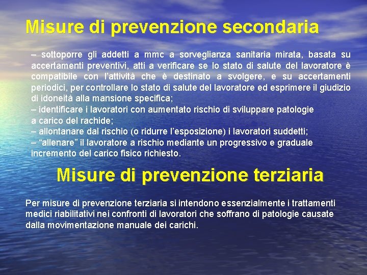 Misure di prevenzione secondaria – sottoporre gli addetti a mmc a sorveglianza sanitaria mirata,