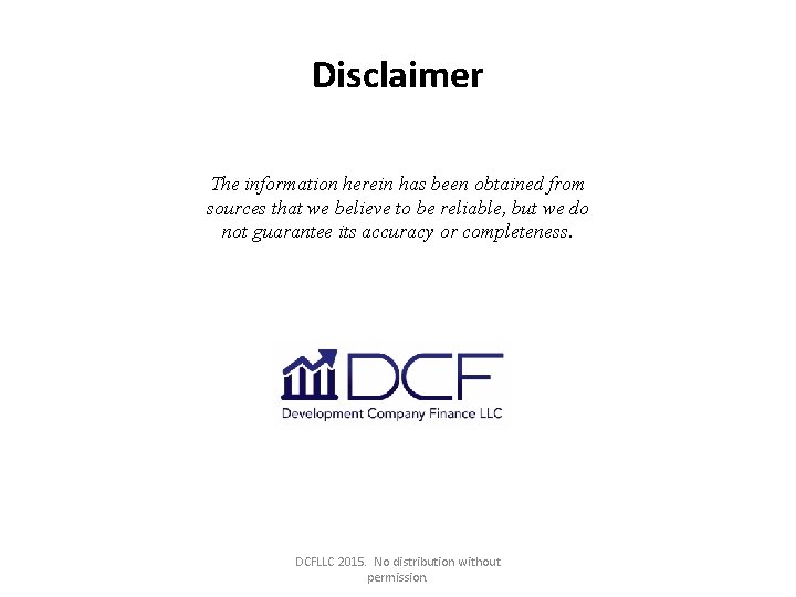 Disclaimer The information herein has been obtained from sources that we believe to be