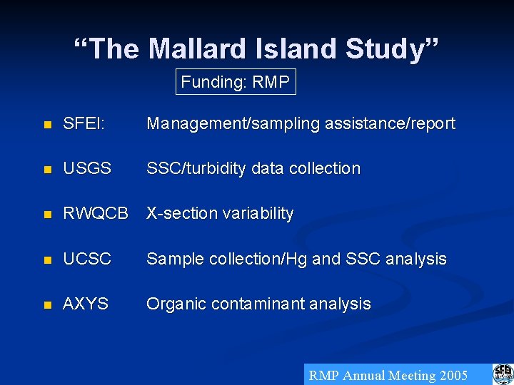 “The Mallard Island Study” Funding: RMP n SFEI: Management/sampling assistance/report n USGS SSC/turbidity data