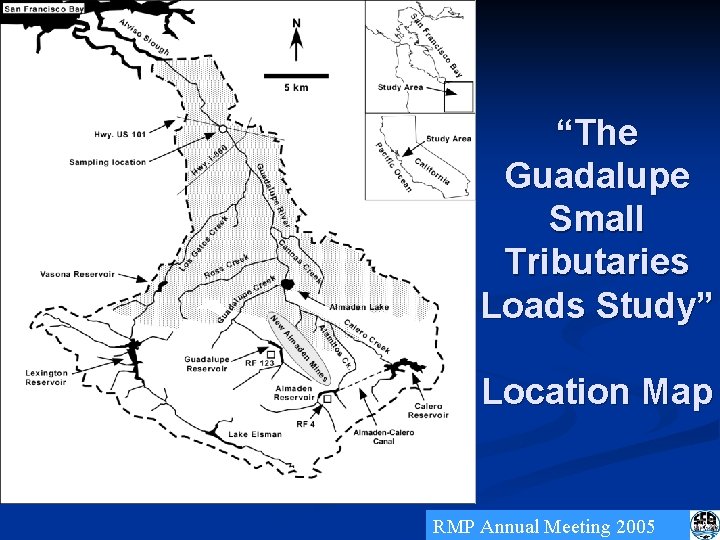 “The Guadalupe Small Tributaries Loads Study” Location Map RMP Annual Meeting 2005 