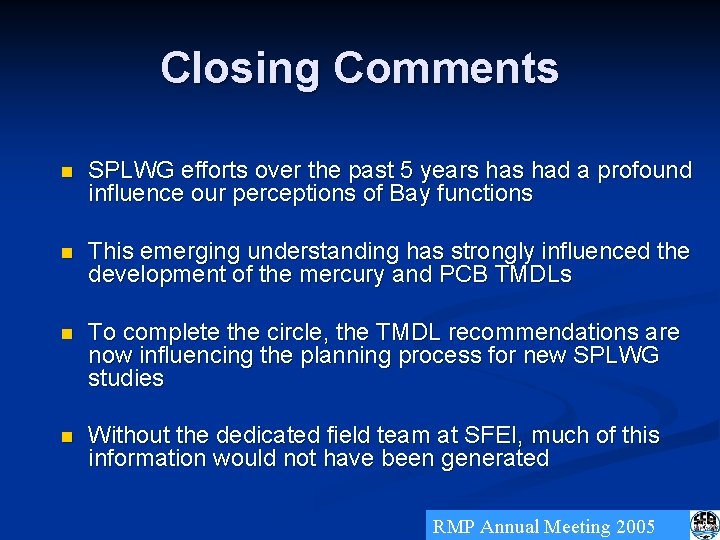 Closing Comments n SPLWG efforts over the past 5 years had a profound influence