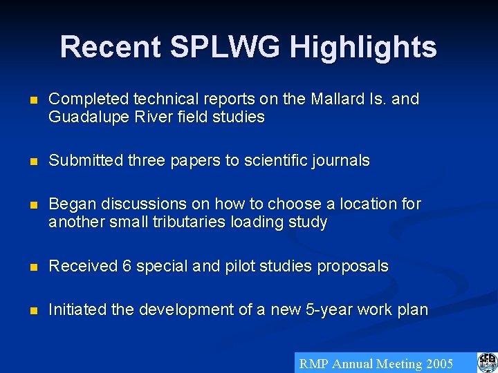 Recent SPLWG Highlights n Completed technical reports on the Mallard Is. and Guadalupe River