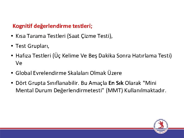 Kognitif değerlendirme testleri; • Kısa Tarama Testleri (Saat Çizme Testi), • Test Grupları, •