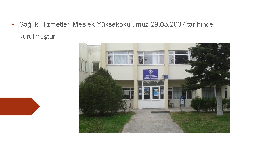  • Sağlık Hizmetleri Meslek Yüksekokulumuz 29. 05. 2007 tarihinde kurulmuştur. 