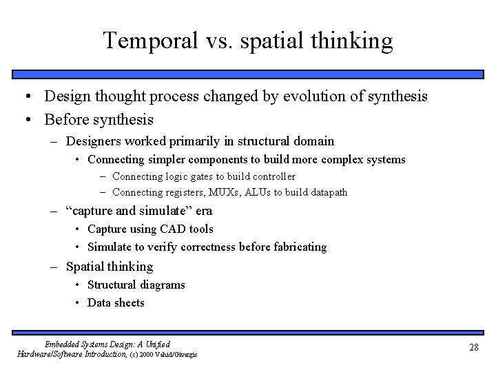 Temporal vs. spatial thinking • Design thought process changed by evolution of synthesis •