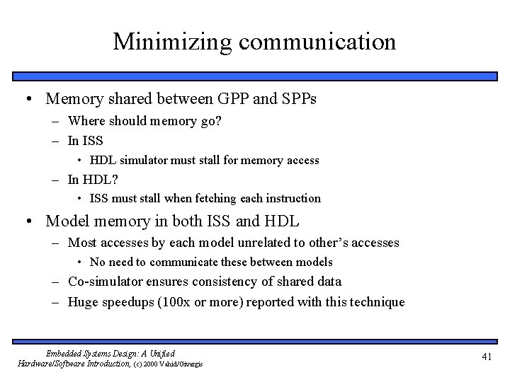 Minimizing communication • Memory shared between GPP and SPPs – Where should memory go?